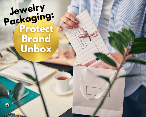 Jewelry Packaging: Protect, Brand, Unbox